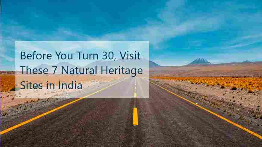 7 Natural Heritage Sites Of India